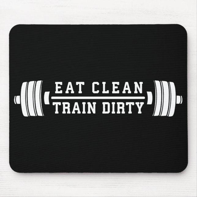 Eat Clean, Train Dirty - Workout Inspirational Mouse Mat (Front)