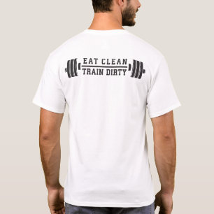 Eat Clean, Train Dirty - Workout Inspirational T-Shirt