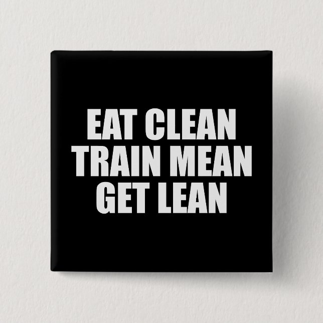 Eat Clean, Train Mean, Get Lean - Workout 15 Cm Square Badge (Front)