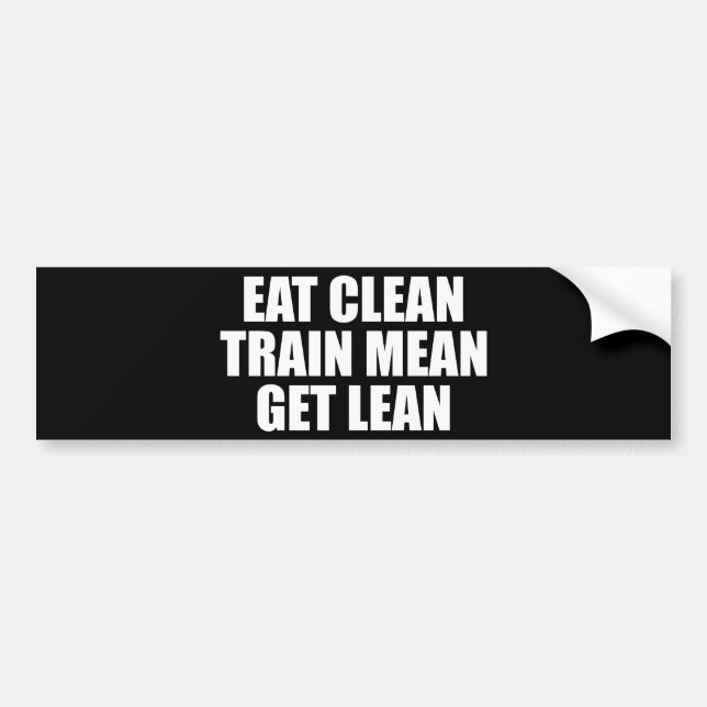 Eat Clean, Train Mean, Get Lean - Workout Bumper Sticker (Front)