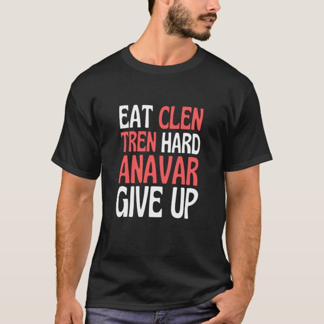 Eat Clen Steroids Tren Anabolic Bodybuilding T-Shirt (Front)