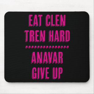 Eat Clen Tren Hard Anavar Give Up Funny Bodybuildi Mouse Mat