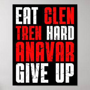Eat Clen Tren Hard Anavar Give Up  Poster