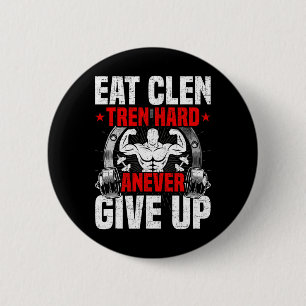 Eat Clen Tren Hard Anever Give Up Bodybuilding Wei 6 Cm Round Badge