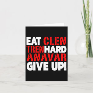 Eat Clen - Tren Hard - Never Give Up Bodybuilding  Card