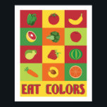 Eat Colours Fruit and Vegetable poster<br><div class="desc">EAT COLORS kitchen art poster in a modern design with a touch of pop art style reminds us to eat healthyfruits and vegetables every day. Colourful fruits and veggies on a bright cheerful print to promote healthy eating and provide some lively colour in the modern kitchen. Kids love it too....</div>
