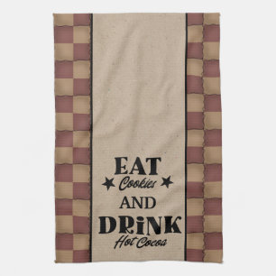 Eat Cookies And Drink Hot Cocoa - Primitive Style Tea Towel