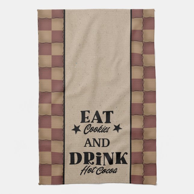 Eat Cookies And Drink Hot Cocoa - Primitive Style Tea Towel (Vertical)
