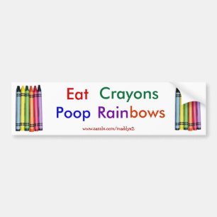 Eat Crayons Poop Rainbows Bumper Sticker
