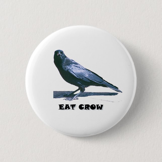 Eat Crow 6 Cm Round Badge (Front)