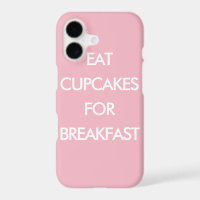 EAT CUPCAKES FOR BREAKFAST pink iPhone Case