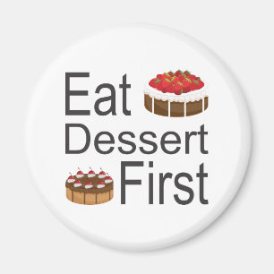Eat Dessert First Magnet