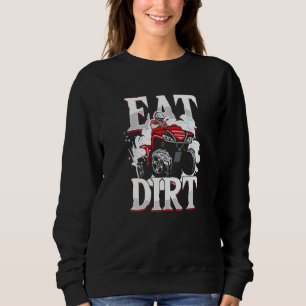 Eat Dirt Quad Rider Atv Offroad Extreme Sports Fre Sweatshirt
