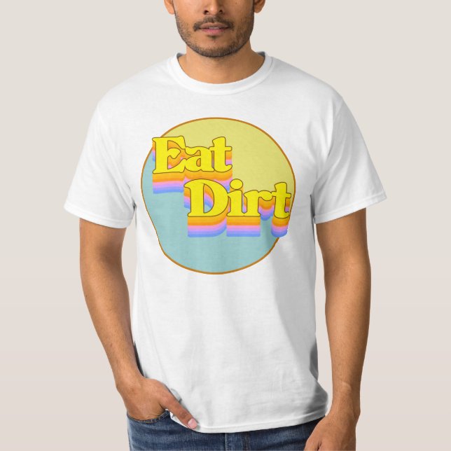 Eat Dirt T-Shirt (Front)