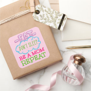 Eat Don't Sleep Be A Mum Repeat Square Sticker