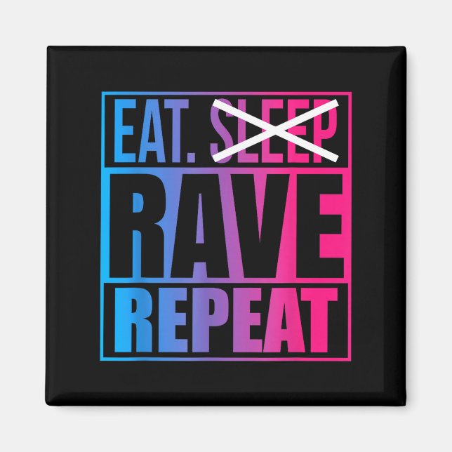 Eat Don't Sleep Rave Repeat Edm Quote Music - Rave Magnet (Front)