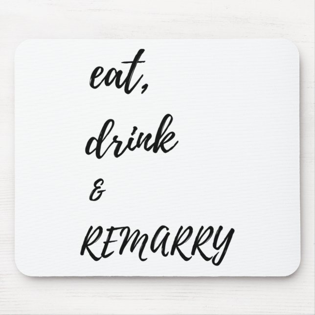 Eat Drink &amp; Remarry Design For Bride Or Groom  Mouse Mat (Front)