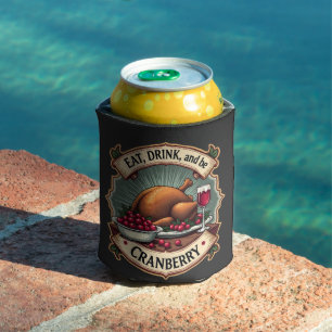 Eat Drink and Be a Cranberry Thanksgiving Turkey Can Cooler