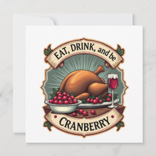 Eat Drink and Be a Cranberry Thanksgiving Turkey Invitation