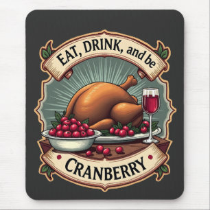 Eat Drink and Be a Cranberry Thanksgiving Turkey Mouse Mat