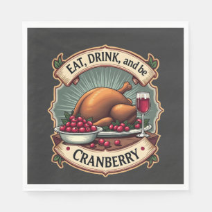 Eat Drink and Be a Cranberry Thanksgiving Turkey Napkin