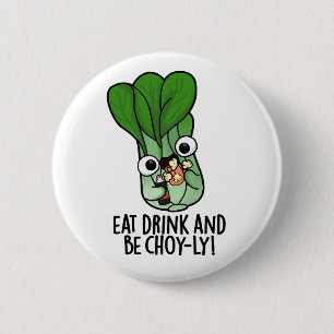 Eat Drink And Be Choyly Funny Veggie Pun 6 Cm Round Badge