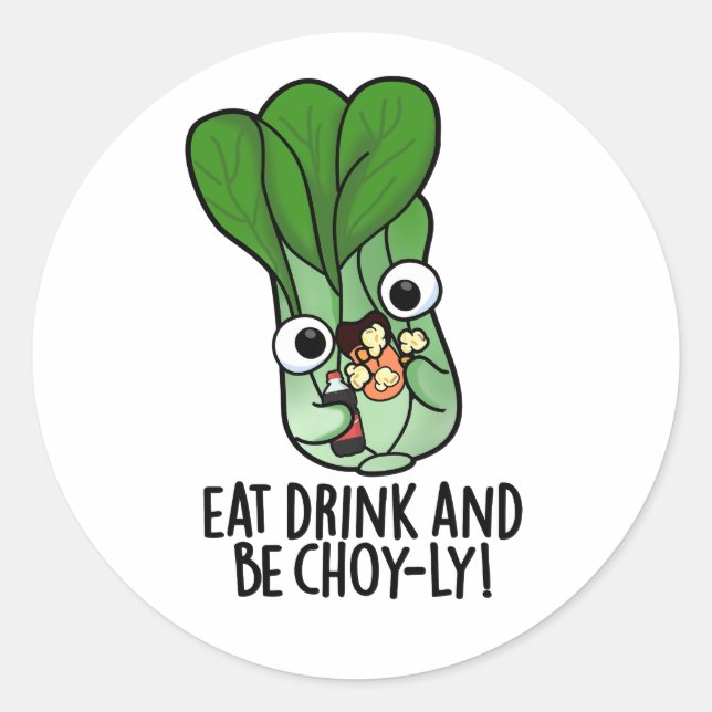 Eat Drink And Be Choyly Funny Veggie Pun  Classic Round Sticker (Front)