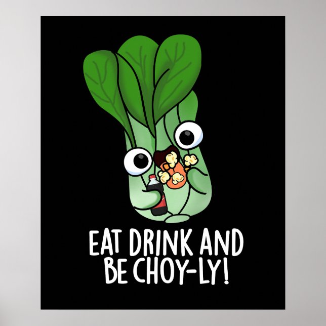 Eat Drink And Be Choyly Funny Veggie Pun Dark BG Poster (Front)