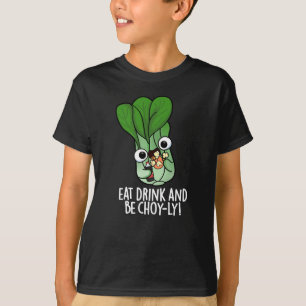 Eat Drink And Be Choyly Funny Veggie Pun Dark BG T-Shirt