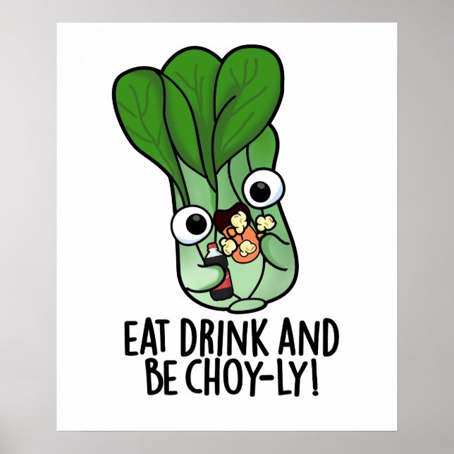 Eat Drink And Be Choyly Funny Veggie Pun  Poster (Front)