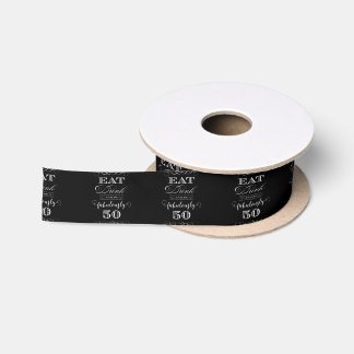 Eat Drink and be Fabulously Fifty Birthday Party Satin Ribbon