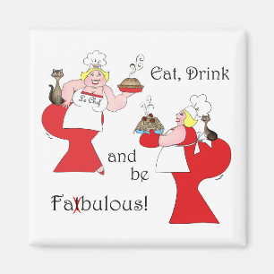 "Eat, Drink and Be Fat-bulous!" Magnets