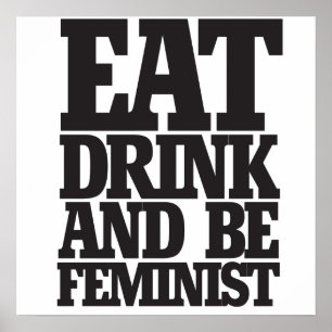Eat drink and be feminist poster