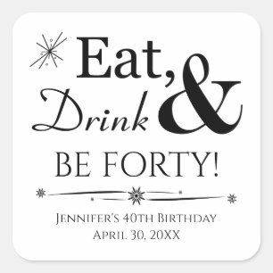 Eat Drink and Be Forty 40th Birthday Retro Square Sticker