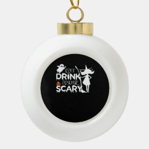 Eat Drink And Be Funny Scary Ceramic Ball Christmas Ornament