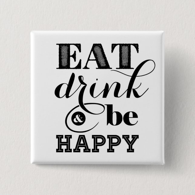 Eat, Drink And Be Happy 15 Cm Square Badge (Front)