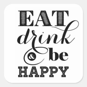 Eat, Drink And Be Happy Square Sticker