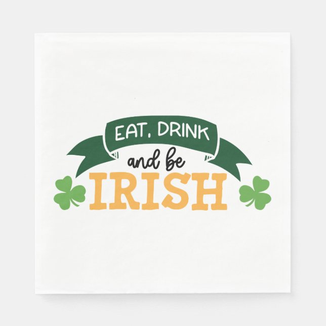 Eat, Drink And Be Irish Funny Quote Irish Pride  Napkin (Front)