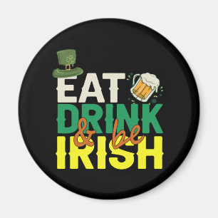 Eat Drink and be Irish Funny St patrick Day Gift  Magnet