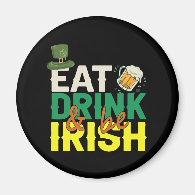 Eat Drink and be Irish Funny St patrick Day Gift  Magnet (Front)