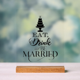 Eat, Drink And Be Married Acrylic Sign