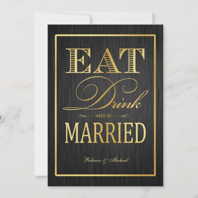 Eat Drink and be Married - Black and Gold Invitation (Front)