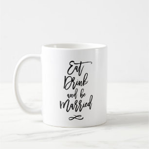 Eat Drink and Be Married Coffee Mug