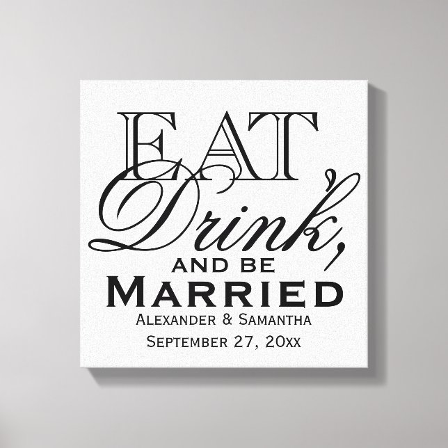 Eat, Drink, and Be Married Custom Wedding Canvas Print (Front)