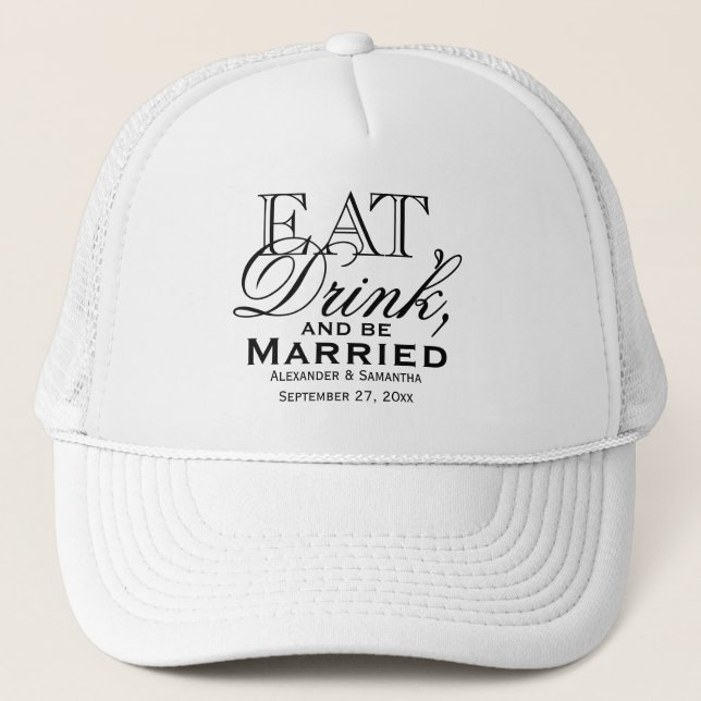 Eat, Drink, and Be Married Custom Wedding Trucker Hat (Front)