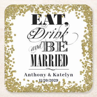 Eat Drink and Be Married Glitter Gold Custom Square Paper Coaster
