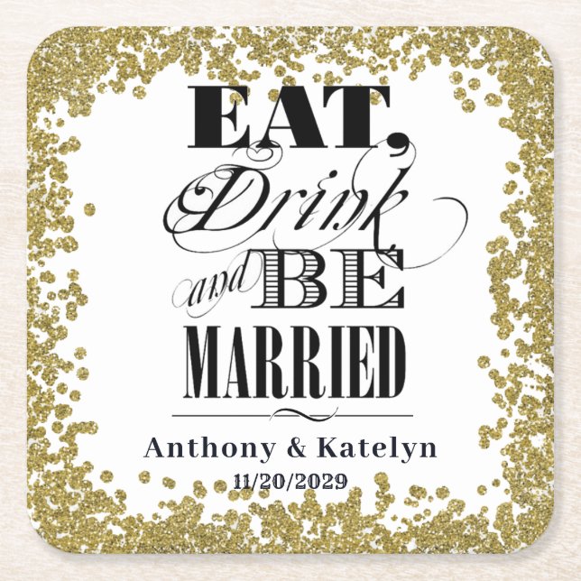 Eat Drink and Be Married Glitter Gold Custom Square Paper Coaster (Front)
