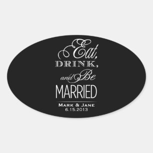 Eat Drink and Be Married Oval Sticker