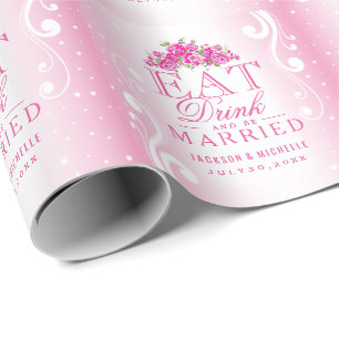 Eat Drink and Be Married    Pink Wedding Wrapping Paper