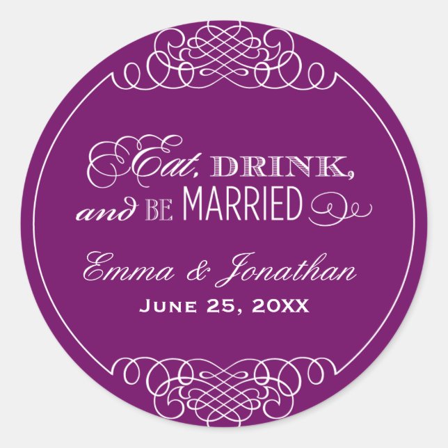 Eat Drink and Be Married Purple Wedding Monogram Classic Round Sticker (Front)